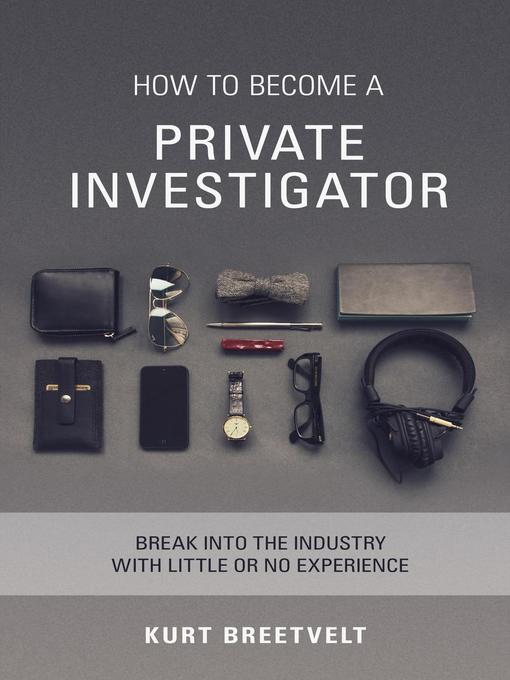 Title details for How to Become a Private Investigator by Kurt Breetvelt - Available